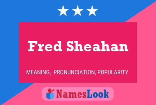 Fred Sheahan Namensposter