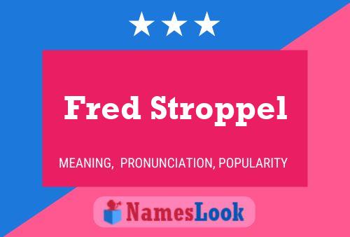 Fred Stroppel Namensposter