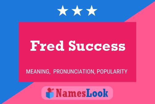 Fred Success Namensposter