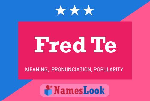 Fred Te Namensposter