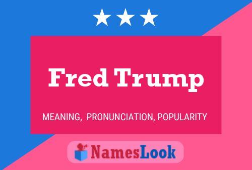 Fred Trump Namensposter