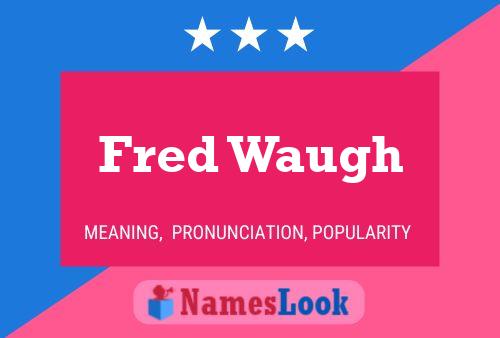 Fred Waugh Namensposter