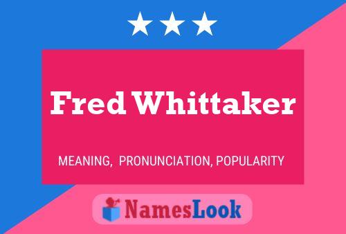 Fred Whittaker Namensposter