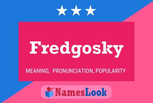 Fredgosky Namensposter