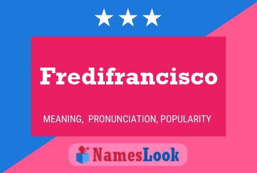 Fredifrancisco Namensposter