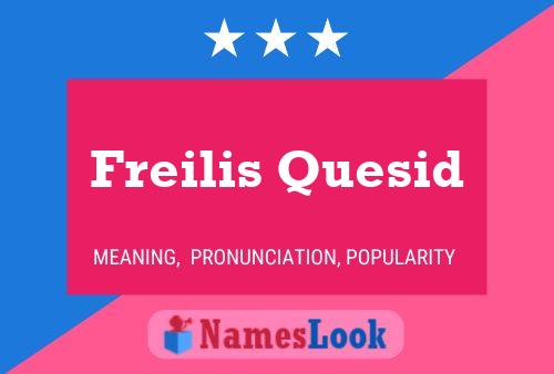 Freilis Quesid Namensposter