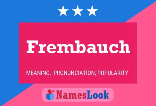 Frembauch Namensposter