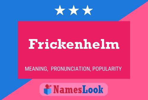 Frickenhelm Namensposter