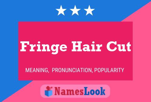 Fringe Hair Cut Namensposter