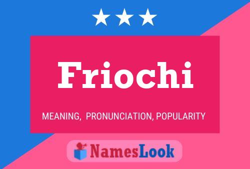 Friochi Namensposter