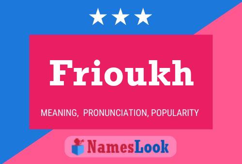 Frioukh Namensposter