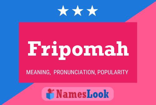 Fripomah Namensposter