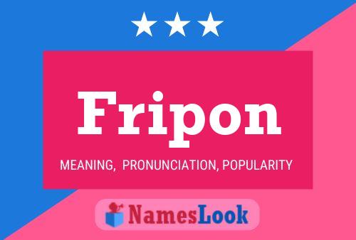 Fripon Namensposter