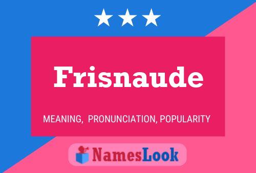 Frisnaude Namensposter