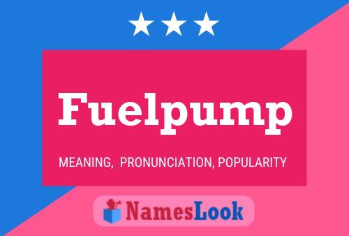 Fuelpump Namensposter