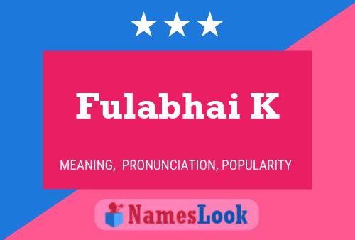 Fulabhai K Namensposter