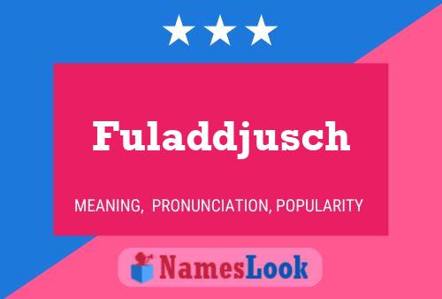 Fuladdjusch Namensposter