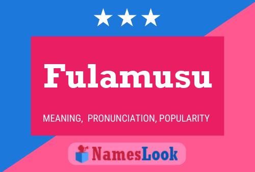 Fulamusu Namensposter