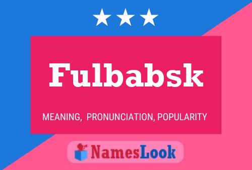 Fulbabsk Namensposter