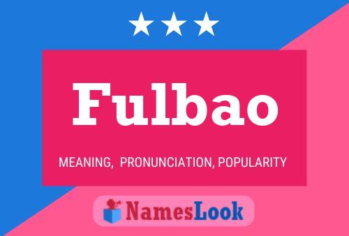 Fulbao Namensposter