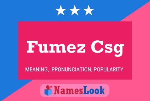 Fumez Csg Namensposter