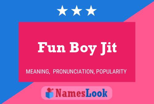 Fun Boy Jit Namensposter