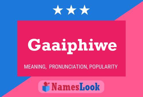 Gaaiphiwe Namensposter