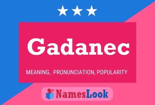 Gadanec Namensposter