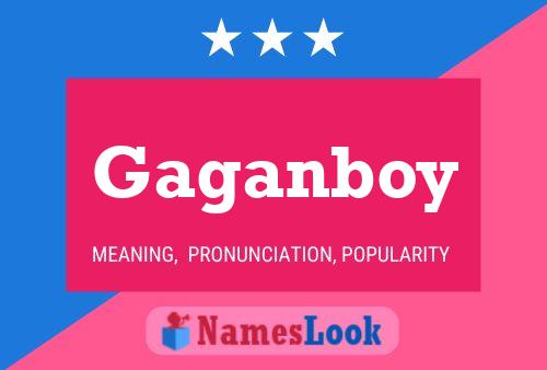 Gaganboy Namensposter