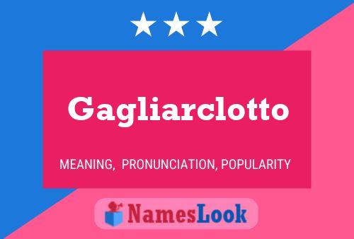 Gagliarclotto Namensposter