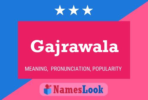 Gajrawala Namensposter