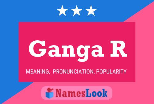 Ganga R Namensposter