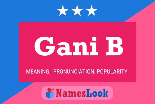 Gani B Namensposter