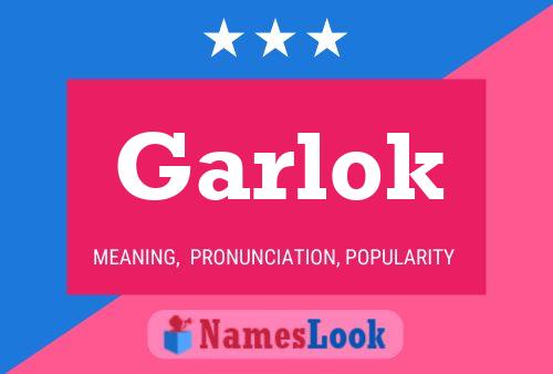 Garlok Namensposter