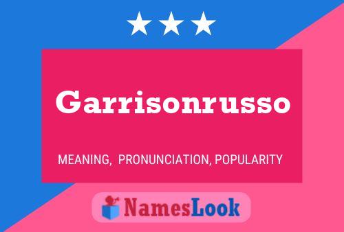 Garrisonrusso Namensposter