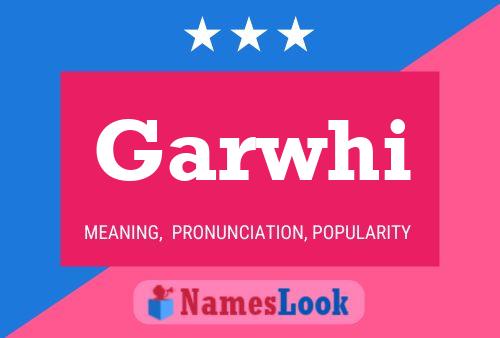 Garwhi Namensposter