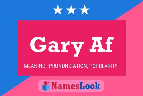 Gary Af Namensposter