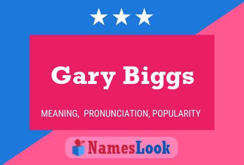 Gary Biggs Namensposter