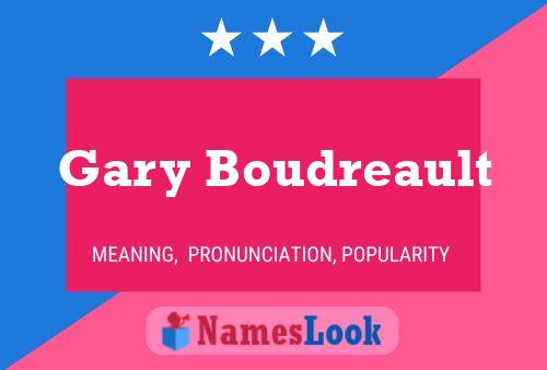 Gary Boudreault Namensposter