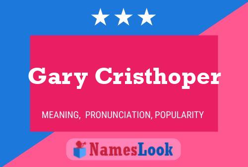 Gary Cristhoper Namensposter