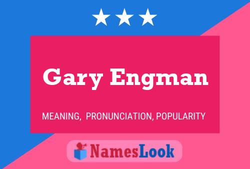 Gary Engman Namensposter