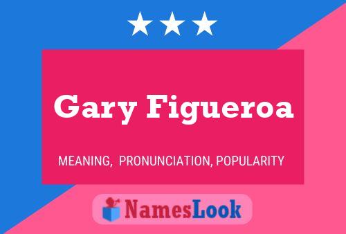 Gary Figueroa Namensposter