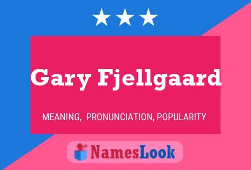 Gary Fjellgaard Namensposter