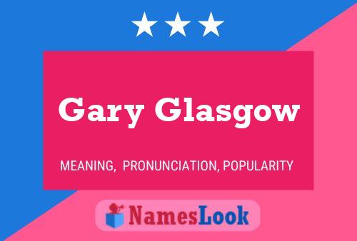 Gary Glasgow Namensposter