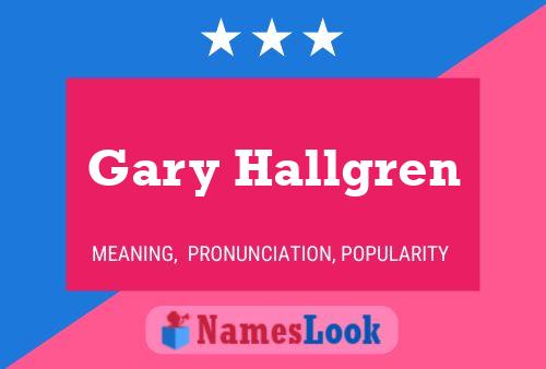 Gary Hallgren Namensposter