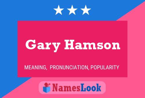 Gary Hamson Namensposter