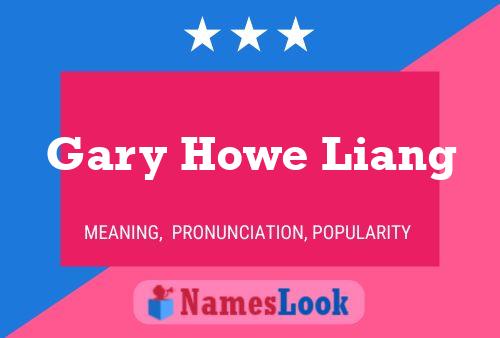 Gary Howe Liang Namensposter