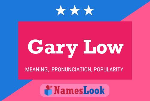 Gary Low Namensposter