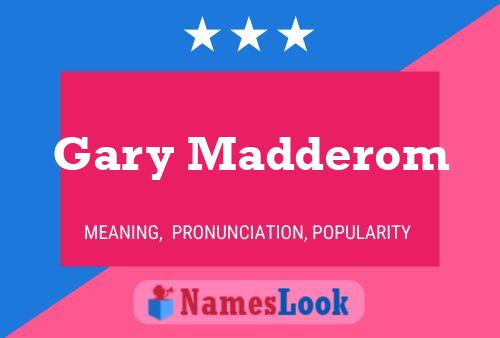 Gary Madderom Namensposter