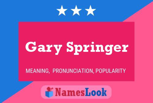 Gary Springer Namensposter